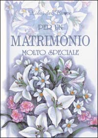 Per un matrimonio molto speciale