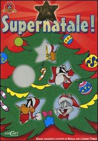 Supernatale! Giochi, racconti e attività di Natale con i Looney Tunes