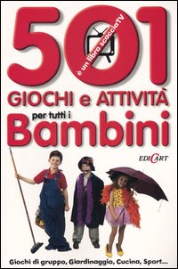 Cinquecentuno giochi e attività per tutti i bambini