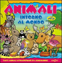 Animali intorno al mondo. Libro pop-up