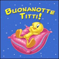 Buonanotte Titti!