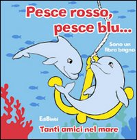 Pesce rosso, pesce blu. Sono un libro bagno