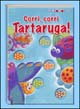 Corri, corri tartaruga!