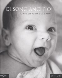 Ci sono anch'io. Il mio libro da 0 a 5 anni