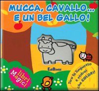 Mucca, cavallo e un bel gallo!
