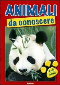 Animali da conoscere. 4-6 anni