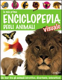 La mia prima enciclopedia degli animali visuale