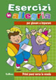 Esercizi in allegria per giocare e imparare. Primi passi verso la scuola