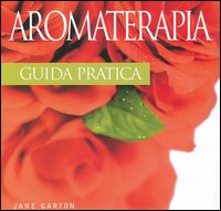Aromaterapia. Guida pratica
