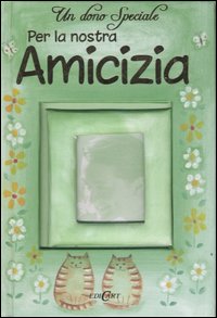 Un dono speciale per la nostra amicizia