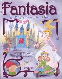 Fantasia. Le più belle fiabe di tutti i tempi