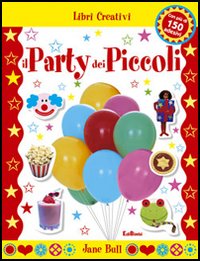 Il party dei piccoli. Con sticker