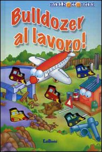 Bulldozer al lavoro!