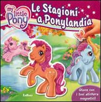 Le stagioni a Ponylandia. My Little Pony