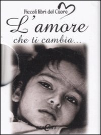 L'amore che ti cambia...
