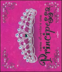 Come diventare una principessa