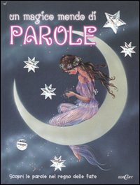 Un magico mondo di parole. Scopri le parole nel regno delle fate