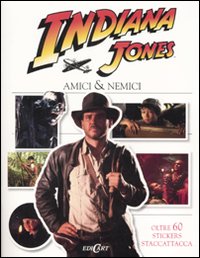Indiana Jones. Amici e nemici. Con adesivi