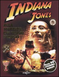 Indiana Jones. Alla scoperta dei tesori perduti. Con adesivi