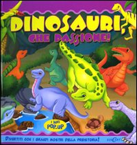Dinosauri, che passione! Libro pop-up