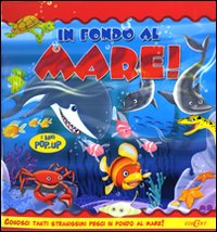 In fondo al mare. Libro pop-up