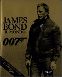 James Bond. Il mondo 007