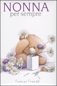 Nonna per sempre. Forever friends