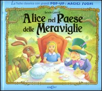 Alice nel paese delle meraviglie. Libro pop-up