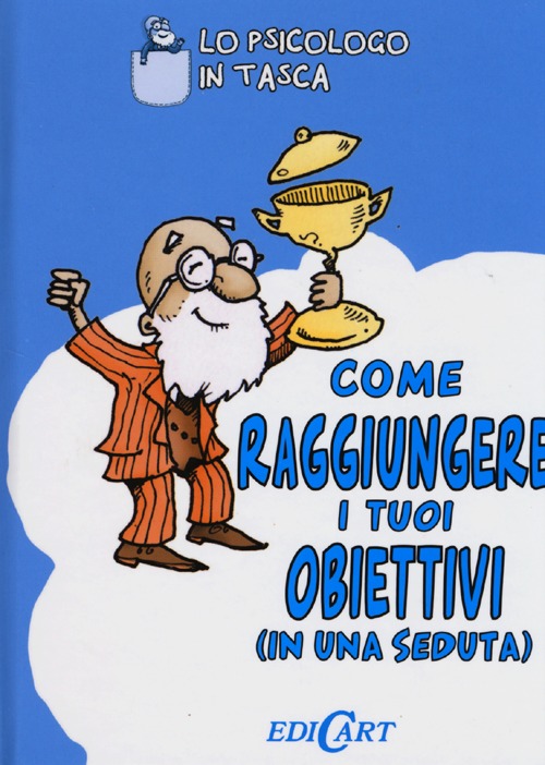 Come raggiungere i tuoi obiettivi (in una seduta)