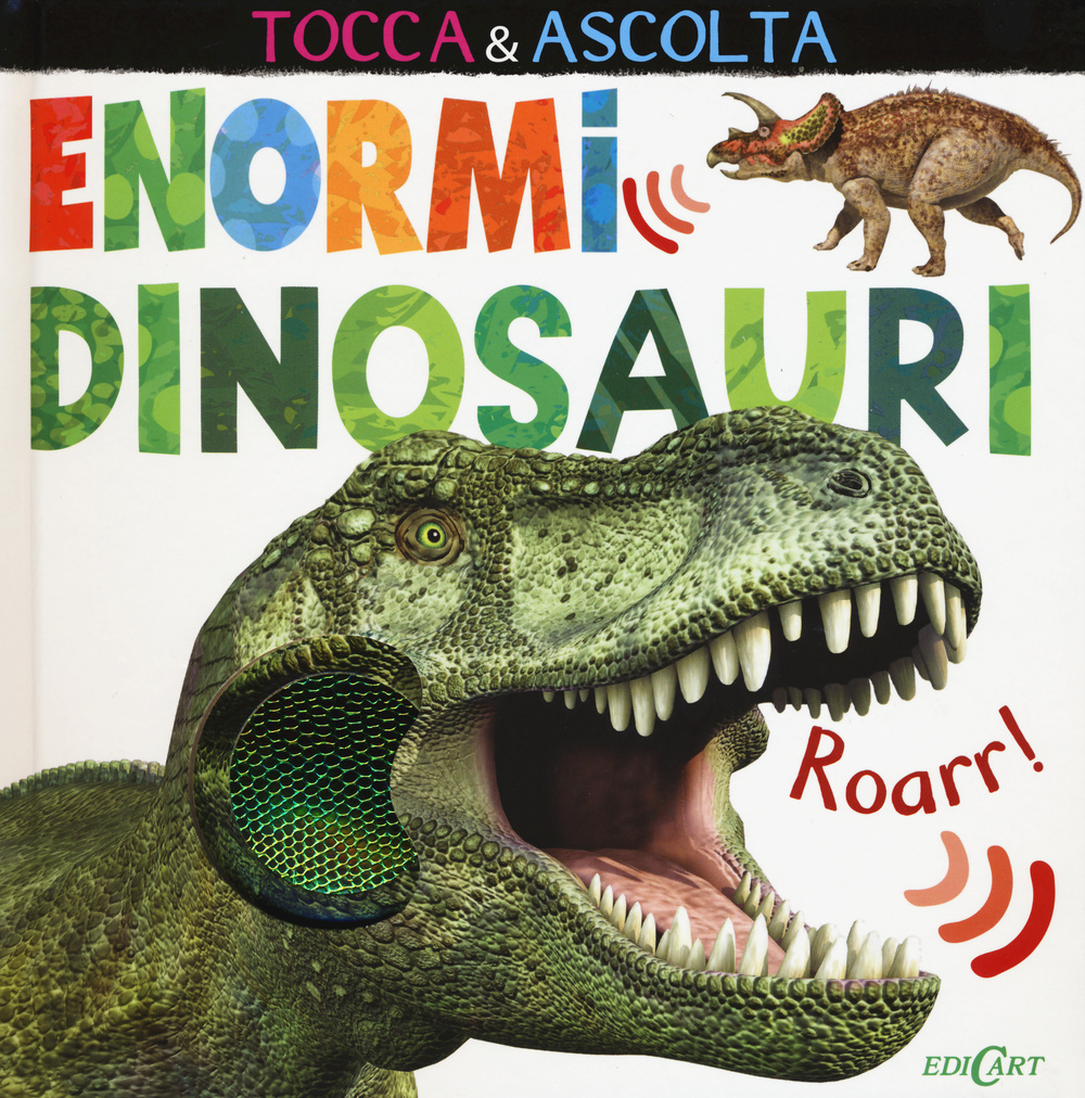 Enormi dinosauri. Tocca & ascolta