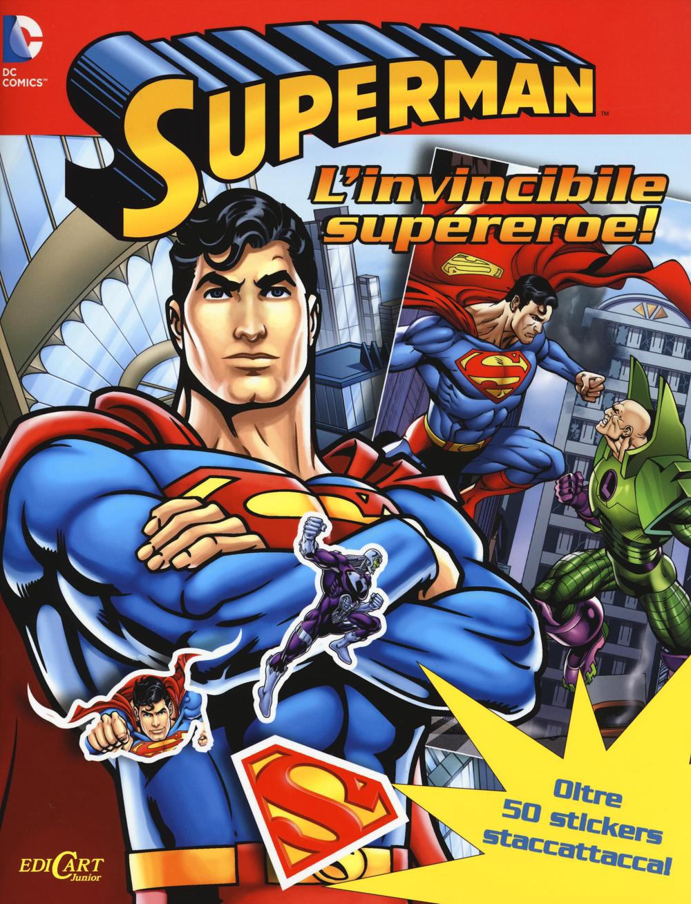 Superman l'invincibile supereroe. Con adesivi