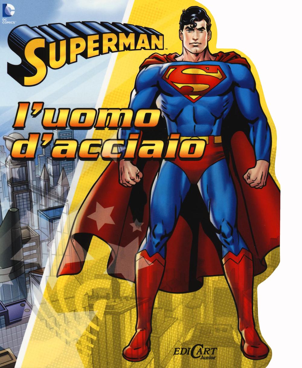 Superman. L'uomo d'acciaio