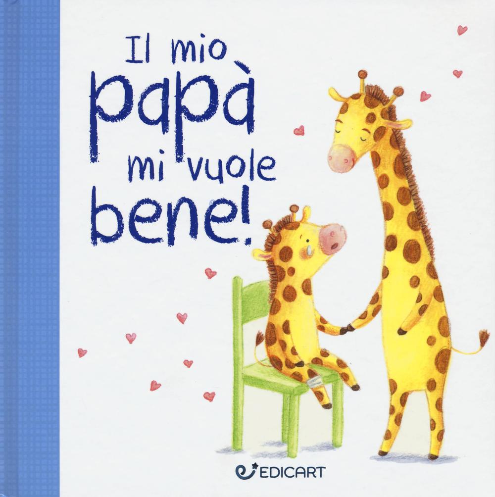 Il mio papà mi vuole bene! Prime tenerezze