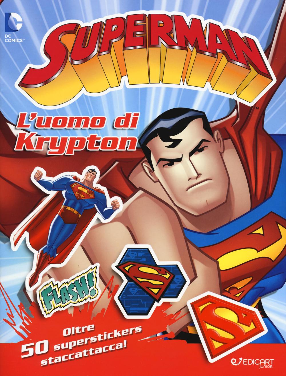 L'uomo di Krypton. Superman. Con adesivi
