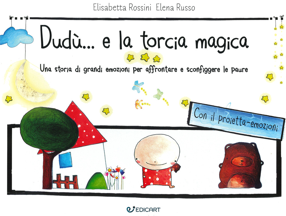 Dudù... e la torcia magica. Una storia di grandi emozioni per affrontare e sconfiggere le paure