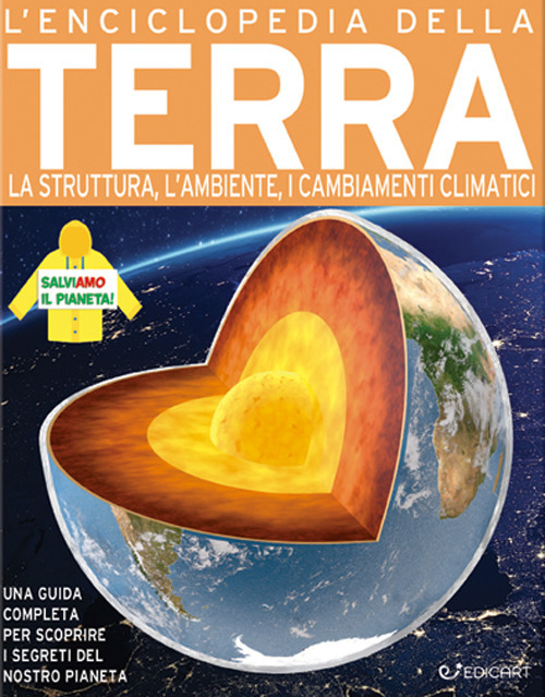 L'enciclopedia della Terra. La struttura, l'ambiente, i cambiamenti climatici