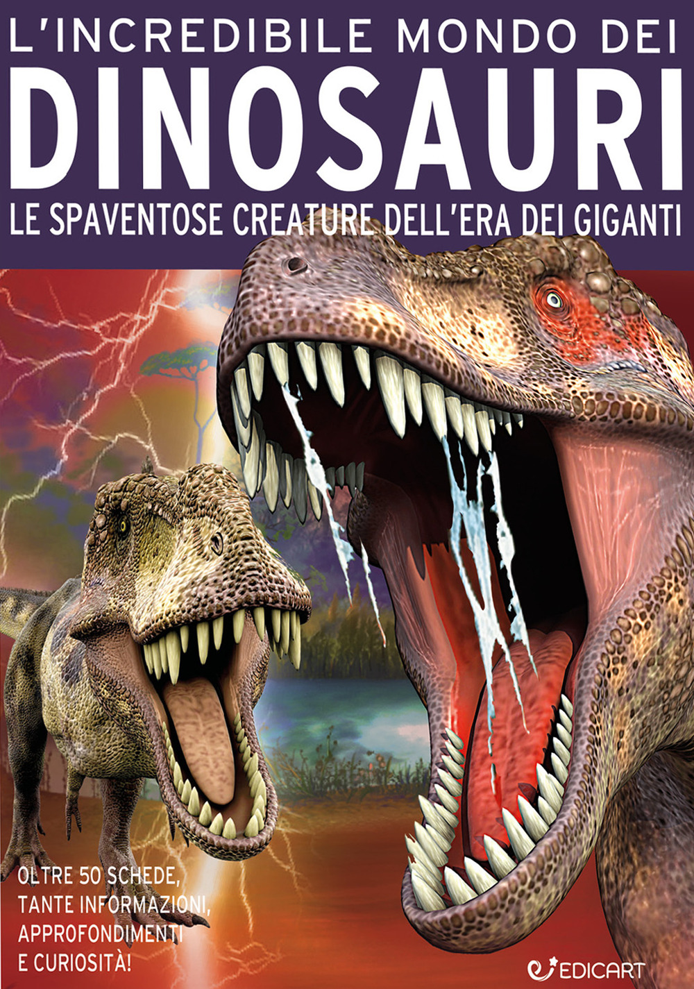 L'incredibile mondo dei dinosauri. Le spaventose creature dell'era dei giganti