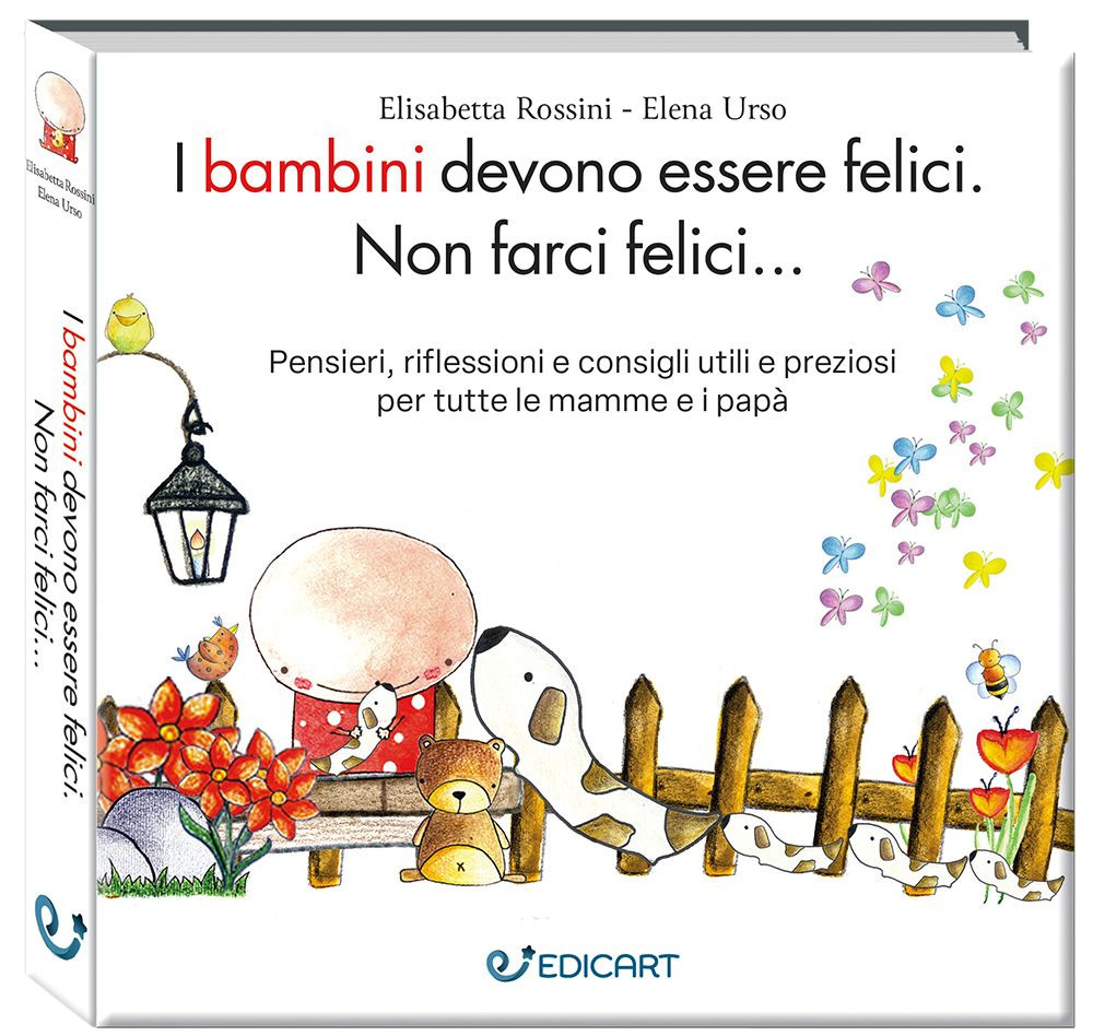 I bambini devono essere felici. Non farci felici...