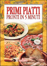 Primi piatti pronti in 5 minuti