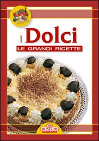 Grandi ricette. Tavola in festa. Dolci