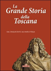 La grande storia della Toscana. Vol. 3: Dal cinquecento all'unità d'Italia