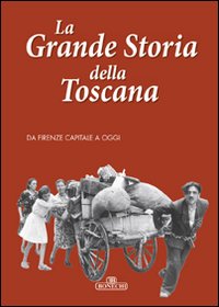 La grande storia della Toscana. Vol. 4: Da Firenze capitale a oggi