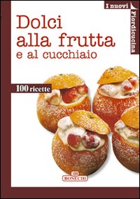 Dolci alla frutta e al cucchiaio
