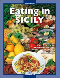Sicilia a tavola. I piatti più tipici della tradizione culinaria siciliana. Ediz. inglese