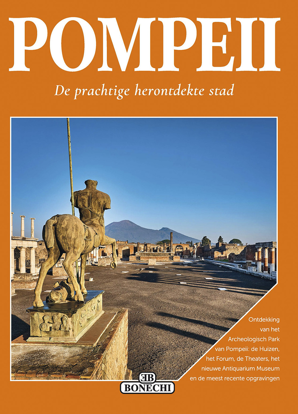 Pompeii. De prachtige herontdekte stad