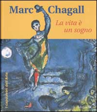 Marc Chagall. La vita è un sogno