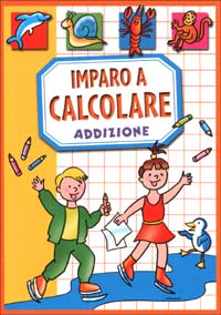 Imparo a calcolare. Addizione