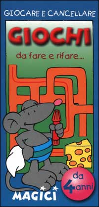Giocare e cancellare. Giochi da fare e rifare... magici. Topolino grigio