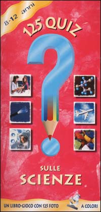 Centoventicinque quiz sulle scienze