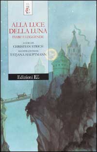 Alla luce della luna. Fiabe e leggende